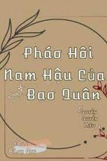 Nam Hậu Pháo Hôi Của Bạo Quân