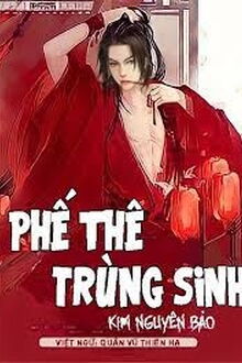 Phế Thê Trùng Sinh