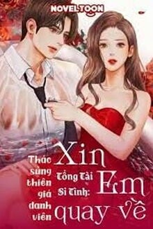 Tổng Tài Si Tình: Xin Em Quay Về!