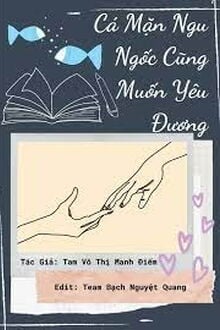 Cá Mặn Ngu Ngốc Cũng Muốn Yêu Đương