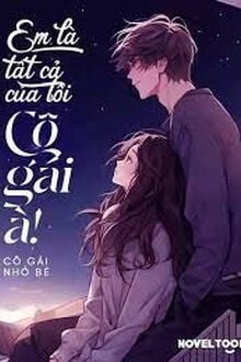 Em Là Tất Cả Của Tôi Cô Gái À