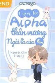 Huyết Tộc Alpha Thân Vương Ngài Là Của Em