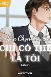 Sự Lựa Chọn Của Em Chỉ Có Thể Là Tôi