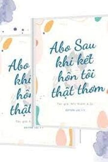 [ABO] Sau Khi Kết Hôn Tôi Thật Thơm