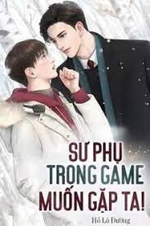 Sư Phụ Trong Game Muốn Gặp Ta!