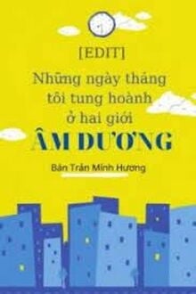 Những Năm Tháng Tôi Nhảy Qua Nhảy Lại Ở Hai Giới Âm Dương