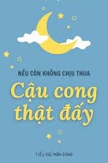 Nếu Còn Không Chịu Thua Thì Cậu Cong Thật Đấy