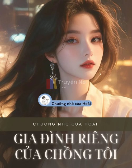 GIA ĐÌNH RIÊNG CỦA CHỒNG TÔI