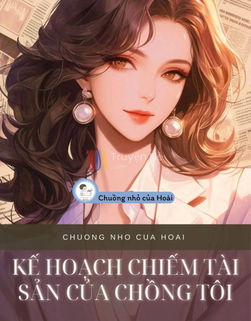 KẾ HOẠCH CHIẾM TÀI SẢN CỦA CHỒNG TÔI