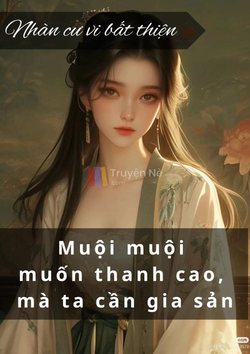 MUỘI MUỘI MUỐN THANH CAO, MÀ TA CẦN GIA SẢN