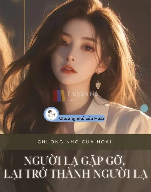 NGƯỜI LẠ GẶP GỠ,  LẠI TRỞ THÀNH NGƯỜI LẠ