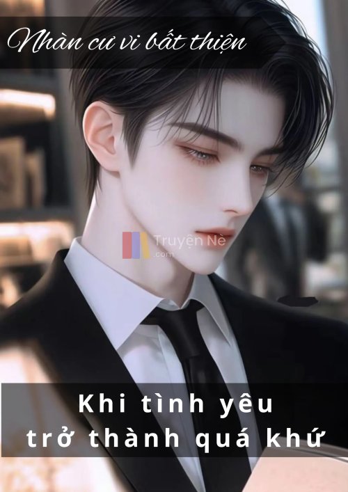 KHI TÌNH YÊU TRỞ THÀNH QUÁ KHỨ