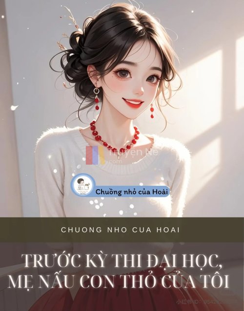 TRƯỚC KỲ THI ĐẠI HỌC, MẸ NẤU CON THỎ CỦA TÔI