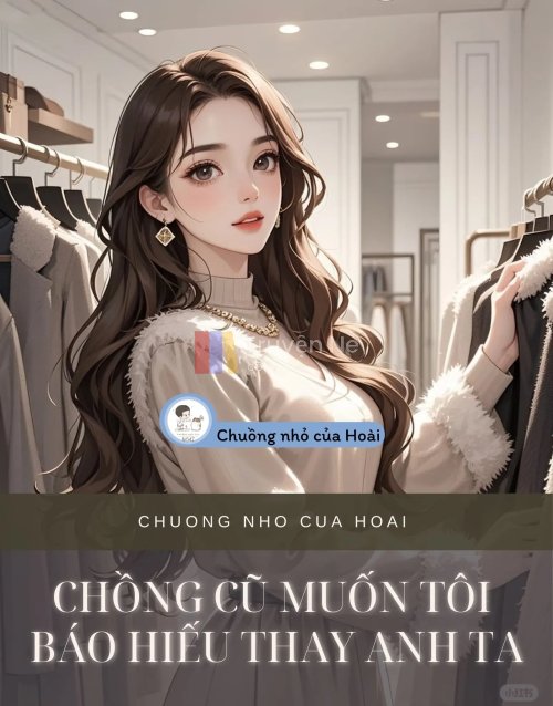 CHỒNG CŨ MUỐN TÔI BÁO HIẾU THAY ANH TA