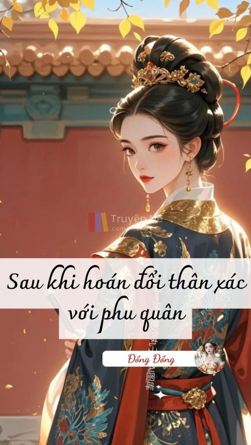 SAU KHI HOÁN ĐỔI THÂN XÁC VỚI PHU QUÂN