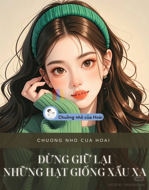 ĐỪNG GIỮ LẠI NHỮNG HẠT GIỐNG XẤU XA