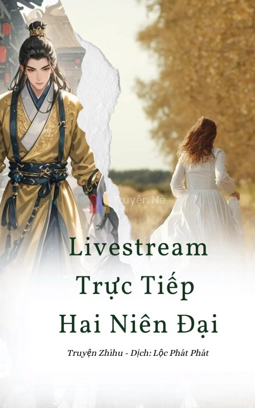 Livestream Trực Tiếp Hai Niên Đại