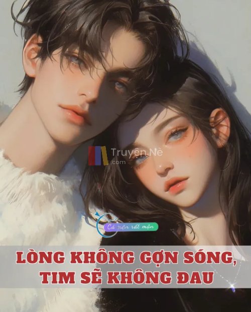 Lòng Không Gợn Sóng, Tim Sẽ Không Đau