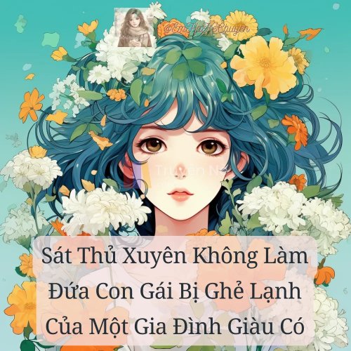 Sát Thủ Xuyên Không Trở Thành Đứa Con Gái Bị Ghẻ Lạnh Của Một Gia Đình Giàu Có