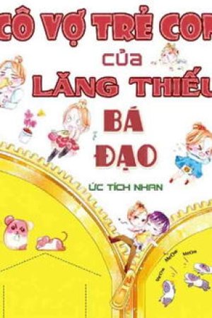 Cô Vợ Trẻ Con Của Lăng Thiếu Bá Đạo